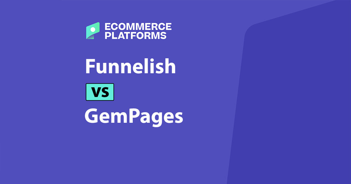 Funnelish vs GemPages: ¿Cuál es mejor para el comercio electrónico?